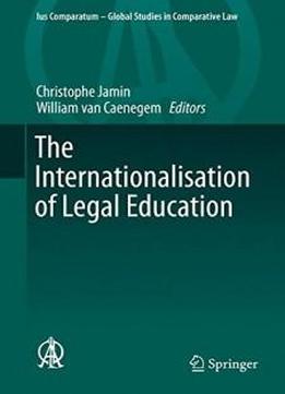 The Internationalisation Of Legal Education (ius Comparatum - Global Studies In Comparative Law)