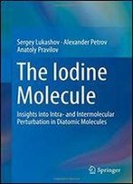 The Iodine Molecule: Insights Into Intra- And Intermolecular Perturbation In Diatomic Molecules