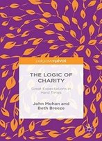 The Logic Of Charity: Great Expectations In Hard Times