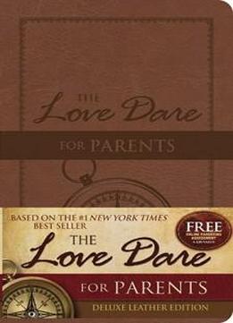 The Love Dare For Parents: Deluxe Leather Edition