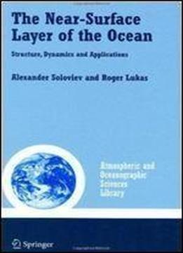 The Near-surface Layer Of The Ocean: Structure, Dynamics And Applications (atmospheric And Oceanographic Sciences Library)