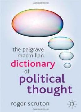 The Palgrave Macmillan Dictionary Of Political Thought