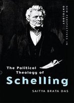 The Political Theology Of Schelling (New Perspectives In Ontology)