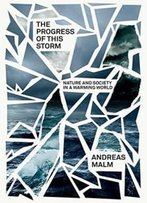 The Progress Of This Storm: Nature And Society In A Warming World (Verso Futures)