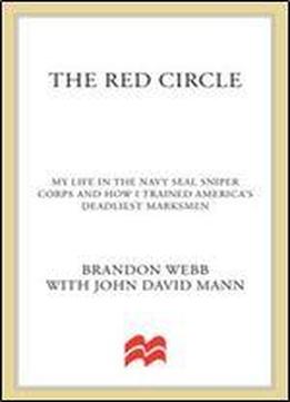 The Red Circle: My Life In The Navy Seal Sniper Corps And How I Trained America's Deadliest Marksmen