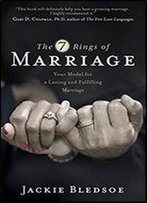 The Seven Rings Of Marriage: Your Model For A Lasting And Fulfilling Marriage