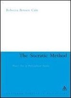 The Socratic Method: Plato's Use Of Philosophical Drama (Continuum Studies In Ancient Philosophy)