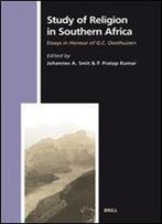 The Study Of Religion In Southern Africa: Essays In Honour Of G.C. Oosthuizen (Studies In The History Of Religions)