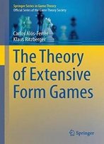 The Theory Of Extensive Form Games (Springer Series In Game Theory)