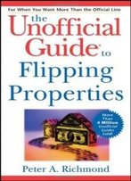 The Unofficial Guide To Flipping Properties (Unofficial Guides)