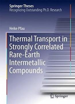 Thermal Transport In Strongly Correlated Rare-earth Intermetallic Compounds (springer Theses)