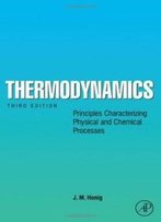 Thermodynamics: Principles Characterizing Physical And Chemical Processes, Third Edition