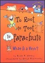 To Root To Toot To Parachute: What Is A Verb (Words Are Categorical)