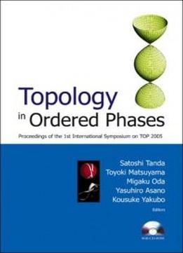 Topology In Ordered Phases: Proceedings Of The 1st International Symposium On Top 2005