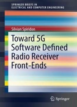 Toward 5g Software Defined Radio Receiver Front-ends (springerbriefs In Electrical And Computer Engineering)