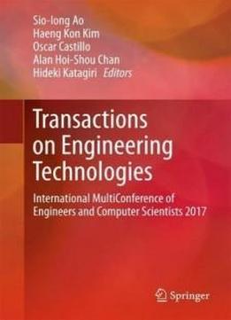 Transactions On Engineering Technologies: International Multiconference Of Engineers And Computer Scientists 2017