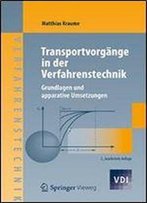 Transportvorgange In Der Verfahrenstechnik: Grundlagen Und Apparative Umsetzungen (Vdi-Buch)