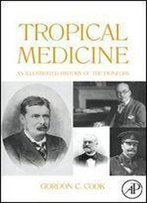 Tropical Medicine: An Illustrated History Of The Pioneers