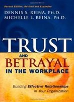 Trust & Betrayal In The Workplace: Building Effective Relationships In Your Organization, Second Edition