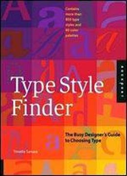 Type Style Finder: The Busy Designer's Guide To Type