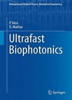 Ultrafast Biophotonics (Biological And Medical Physics, Biomedical Engineering)