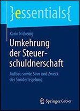 Umkehrung Der Steuerschuldnerschaft: Aufbau Sowie Sinn Und Zweck Der Sonderregelung (essentials)
