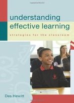 Understanding Effective Learning: Strategies For The Classroom