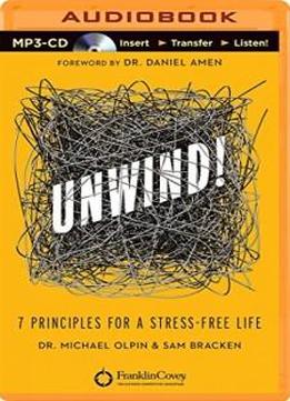 Unwind!: 7 Principles For A Stress-free Life