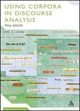Using Corpora In Discourse Analysis (continuum Discourse)