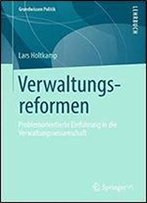 Verwaltungsreformen: Problemorientierte Einfuhrung In Die Verwaltungswissenschaft (Grundwissen Politik)
