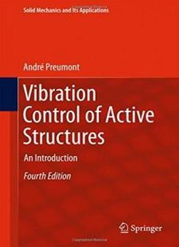 Vibration Control Of Active Structures: An Introduction (solid Mechanics And Its Applications)