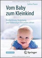 Vom Baby Zum Kleinkind: Beobachtung, Begleitung Und Forderung In Den Ersten Jahren