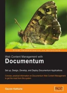 Web Content Management With Documentum: Setup, Design, Develop, And Deploy Documentum Applications