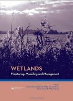 Wetlands: Monitoring, Modelling And Management (Balkema: Proceedings And Monographs In Engineering, Water And Earth Sciences)