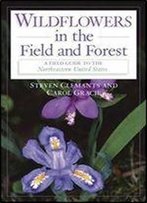 Wildflowers In The Field And Forest: A Field Guide To The Northeastern United States (Jeffrey Glassberg Field Guide Series)