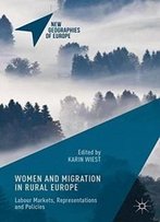 Women And Migration In Rural Europe: Labour Markets, Representations And Policies (New Geographies Of Europe)