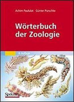 Worterbuch Der Zoologie: Tiernamen, Allgemeinbiologische, Anatomische, Physiologische, Okologische Termini