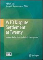 Wto Dispute Settlement At Twenty: Insiders Reflections On Indias Participation