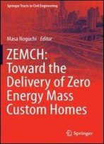 Zemch: Toward The Delivery Of Zero Energy Mass Custom Homes (Springer Tracts In Civil Engineering)