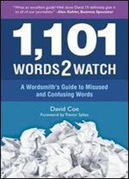 1,101 Words2watch: A Wordsmith's Guide To Misused And Confusing Words, 1st Edition