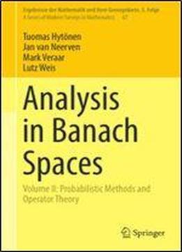 2: Analysis In Banach Spaces: Volume Ii: Probabilistic Methods And Operator Theory (ergebnisse Der Mathematik Und Ihrer Grenzgebiete. 3. Folge / A Series Of Modern Surveys In Mathematics)