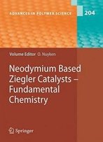 204: Neodymium Based Ziegler Catalysts - Fundamental Chemistry (Advances In Polymer Science)