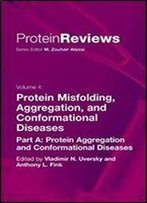 4: Protein Misfolding, Aggregation And Conformational Diseases: Part A: Protein Aggregation And Conformational Diseases (Protein Reviews)