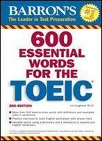 600 Essential Words For The Toeic: With Audio Cd (600 Essential Words For The Toeic Test)