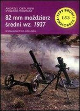 82 Mm Mozdzierz Sredni Wz. 1937 (typy Broni I Uzbrojenia 153)