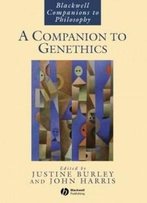 A Companion To Genethics (Blackwell Companions To Philosophy)