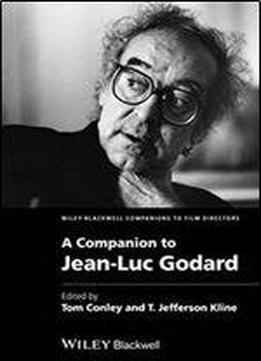 A Companion To Jean-luc Godard (wiley Blackwell Companions To Film Directors)