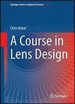 A Course In Lens Design (springer Series In Optical Sciences)