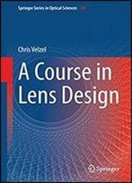 A Course In Lens Design (Springer Series In Optical Sciences)