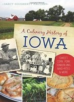 A Culinary History Of Iowa: Sweet Corn, Pork Tenderloins, Maid-Rites & More (American Palate)